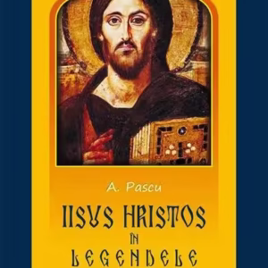 Iisus Hristos în legendele româneşti - Paperback brosat - A. Pascu - Meteor Press