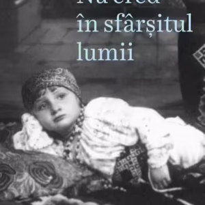 Nu cred în sfârșitul lumii - Paperback brosat - Antoaneta Ralian - Art