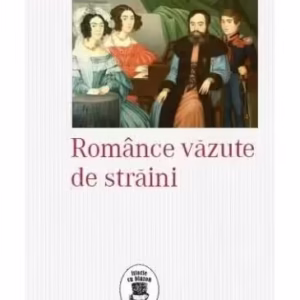 Românce văzute de străini - Paperback brosat - Vasile Panopol - Corint