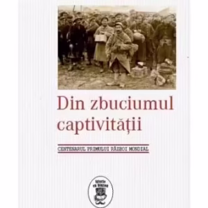 Din zbuciumul captivităţii. Centenarul Primului Război Mondial - Paperback brosat - Maior Gheorghe Caracaș - Corint