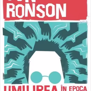 Umilirea publică în epoca internetului - Paperback brosat - Jon Ronson - Art