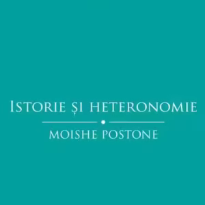 Istorie și heteronomie. Eseuri critice - Paperback brosat - Moishe Postone - Tact