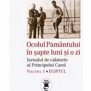 Ocolul Pământului în şapte luni şi o zi (Vol. 1) - Paperback brosat - Constantin Găvănescul - Corint