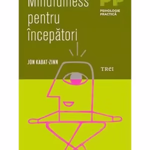 Mindfulness pentru începători - Paperback brosat - Jon Kabat-Zinn - Trei