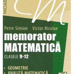 Memorator Matematică Clasele 9-12. Geometrie, Analiză matematică - Paperback brosat - Petre Simion, Victor Nicolae - Niculescu