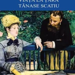 Viața la țară • Tănase Scatiu - Paperback brosat - Duiliu Zamfirescu - Cartex