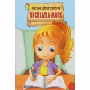 Recreația mare - Paperback brosat - Mircea Sântimbreanu - Ştefan