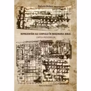 Reprezentări ale corpului în imaginarul biblic. Cartea Proverbelor - Paperback brosat - Raluca Boboc - Ratio et Revelatio