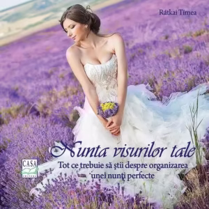 Nunta visurilor tale - Paperback brosat - Rátkai Tímea - Casa