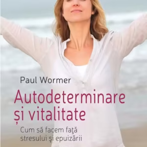 Autodeterminare și vitalitate - Paperback brosat - Paul Worner - Univers Enciclopedic