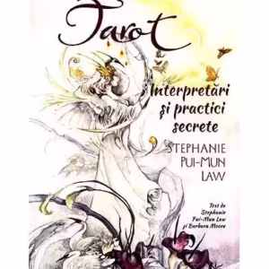 Tarot. Interpretări și practici secrete (conține un pachet cu 78 de cărți și un Ghid de interpretare) - Hardcover - Stephanie Pui-Mun Law, Barbara Moore - Livingstone