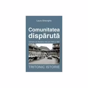 Comunitatea dispărută - Paperback brosat - Laura Gheorghiu - Tritonic