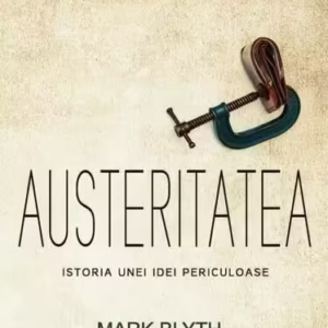 Austeritatea. Istoria unei idei periculoase - Paperback brosat - Mark Blyth - Tact