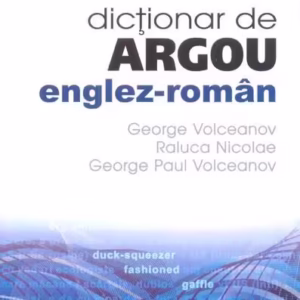 Dicţionar de argou englez-român - Paperback - George Paul Volceanov, Raluca Nicolae - Niculescu