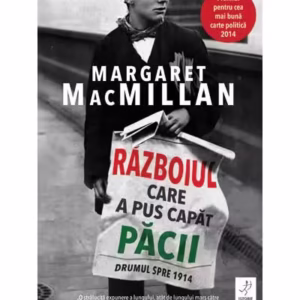 Războiul care a pus capăt păcii. Drumul spre 1914 - Paperback brosat - Margaret MacMillan - Trei