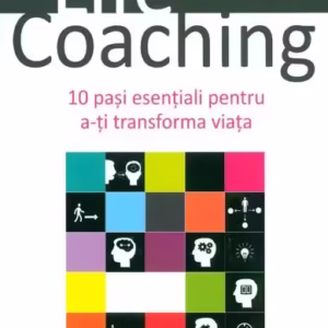 Life Coaching. 10 pași esențiali pentru a-ți transforma viața - Paperback brosat - Annie Lionnet - All