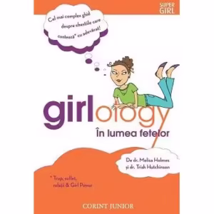 Girlology. În lumea fetelor - Paperback brosat - Melisa Holmes, Trish Hutchinson - Corint Junior