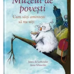 Muzeul de povești - Hardcover - Anne Schneider, Janna de Lathouder - Univers