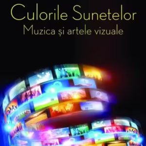 Culorile sunetelor. Muzica și artele vizuale - Paperback brosat - Ioan Big, Radu Lupașcu - RAO