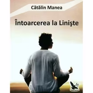 Întoarcerea la Linişte - Paperback brosat - Cătălin Manea - For You