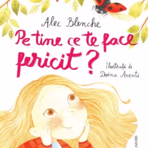 Pe tine ce te face fericit? - Hardcover - Alec Blenche - Univers