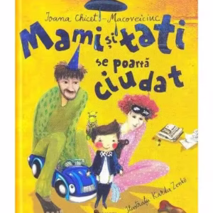 Mami și tati se poartă ciudat - Paperback brosat - Ioana Chicet-Macoveiciuc - Univers