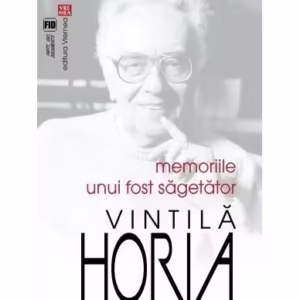 Memoriile unui fost Săgetător - Paperback brosat - Horia Vintilă - Vremea