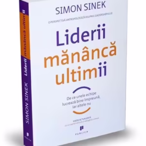 Liderii mănâncă ultimii - Paperback brosat - Simon Sinek - Publica