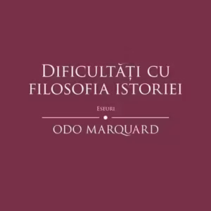 Dificultăți cu filosofia istoriei. Eseuri - Paperback brosat - Odo Marquard - Tact