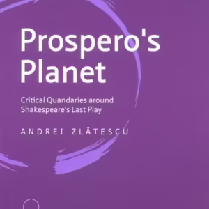 Prospero's Planet. Critical Quandaries around Shakespeare's Last Play - Paperback brosat - Andrei Zlătescu - Publica