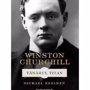 Winston Churchill. Tânărul Titan - Hardcover - Michael Shelden - RAO