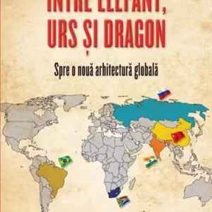 Între elefant, urs și dragon. Spre o nouă arhitectură globală - Paperback brosat - Alexandru Cristian - RAO