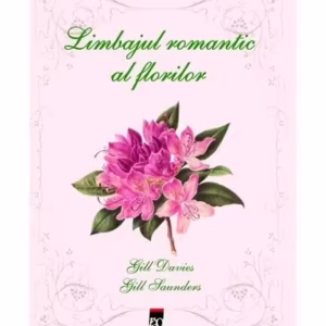 Limbajul romantic al florilor - Hardcover - Gill Davies, Gill Saunders - RAO