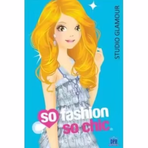 So fashion, so chic. Studio Glamour - Paperback brosat - *** - Didactica Publishing House