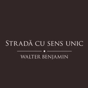 Stradă cu sens unic - Paperback brosat - Walter Benjamin - Tact