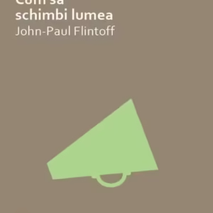 Cum să schimbi lumea - Paperback brosat - Jean-Paul Flintoff - Vellant