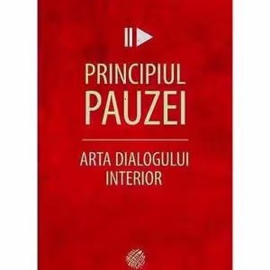 Principiul pauzei. Arta dialogului interior - Paperback brosat - Kevin Cashman - Globo
