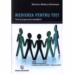 Medierea pentru toţi. Teoria şi practica medierii - Paperback brosat - Béatrice Blohorn-Brenneur - Universitară