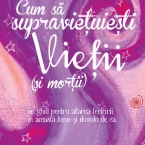 Cum să supraviețuiești vieții (și morții). Un ghid pentru aflarea fericirii în această lume și dincolo de ea - Paperback brosat - Robert Kopecky - Atman
