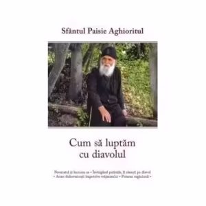 Cum să luptăm cu diavolul - Paperback brosat - Cuviosul Paisie Aghioritul - Sophia