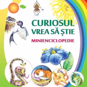 Curiosul vrea să ştie. Minienciclopedie - Hardcover - Ala Bujor - Epigraf