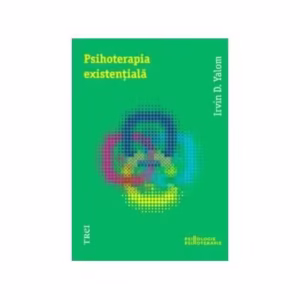 Psihoterapia existenţială - Paperback - Irvin D. Yalom - Trei