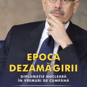 Epoca dezamăgirii. Diplomaţie nucleară în vremuri de cumpănă - Hardcover - Muhamed Elbaradei - RAO