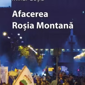 Afacerea Roşia Montană - Paperback brosat - Mihai Goţiu - Tact