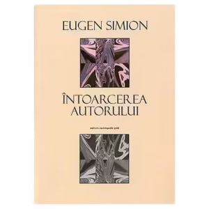 Întoarcerea autorului - Paperback brosat - Eugen Simion - Univers Enciclopedic