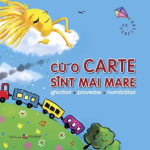 Cu o carte sînt mai mare. Ghicitori, proverbe, numărători - Paperback brosat - Ala Bujor - Epigraf