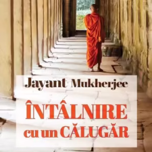 Întâlnire cu un călugăr - Paperback brosat - Mukherjee Jayant - For You