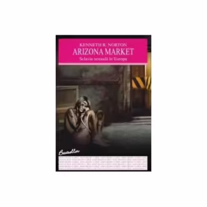 Arizona market. Sclavia sexuală în Europa - Paperback - Kenneth R. Norton - Allfa