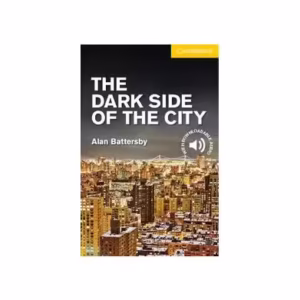 The Dark Side of the City Level 2 Elementary/Lower Intermediate - Paperback brosat - Alan Battersby - Cambridge