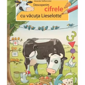 Descoperim cifrele cu văcuța Lieselotte - Paperback brosat - Alexander Steffensmeier - Nomina